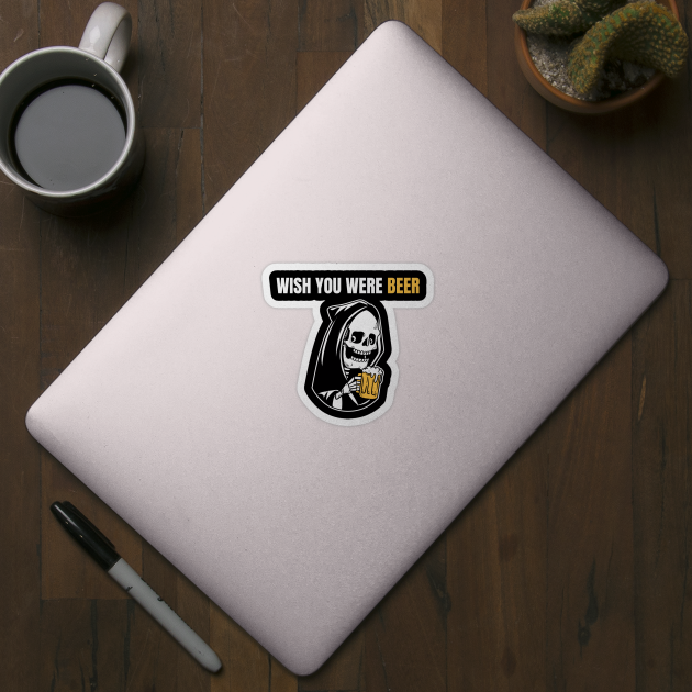 Wish You Were Beer – Grim Reaper Edition by Stylecombinator